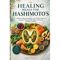 (英文圖書)Healing Meals for Hashimoto's: 500 Anti-Inflammatory Recipes and a 30-Day Progra... 平裝版, Independently Published, 英文