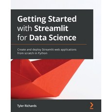 (영문도서) Getting Started with Streamlit for Data Science: Create and deploy Streamlit web applications... Paperback, Packt Publishing, English, 9781800565500