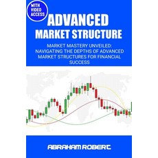 (영문도서) Advanced Market Structure: Market mastery unveiled: navigating the depths of advanced market ... Paperback, Independently Published, English, 9798878305181