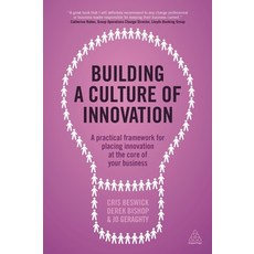 Building a Culture of Innovation: A practical framework for placing innovation at the core of your business, Kogan Page Ltd