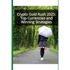 (영문도서) Crypto Gold Rush 2025: Top Currencies and Winning Strategies Paperback, Independently Published, English, 9798305211054