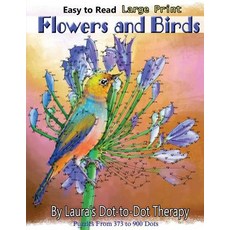 (영문도서) Easy to Read Large Print Flowers and Birds: Puzzles From 373 to 900 Dots Paperback, Createspace Independent Pub..., English, 9781721886111