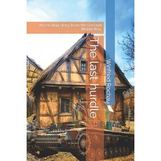 (영문도서) The last hurdle: An exciting story from the Second World War. Paperback, Independently Published, English, 9798884097988