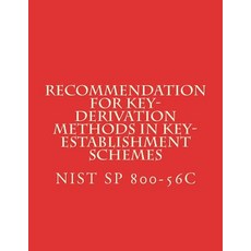 (영문도서) Recommendation for Key-Derivation Methods in Key-Establishment Schemes: NIST SP 800-56C Aug 2017 Paperback, Createspace Independent Pub..., English, 9781976546464
