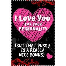 (영문도서) I love you for your personality(but that pussy is a really nice bonus): Cutest Valentines Day... Paperback, Independently Published, English, 9781658710619