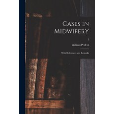 (영문도서) Cases in Midwifery: With References and Remarks; 2 Paperback, Legare Street Press, English, 9781015336261