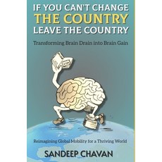 (영문도서) If You Can't Change the Country Leave the Country: Transforming Brain Drain in... Paperback, Independently Published, English, 9798301867514