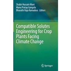(영문도서) Compatible Solutes Engineering for Crop Plants Facing Climate Change Hardcover, Springer