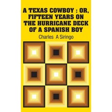 A Texas Cowboy: Or Fifteen Years on The Hurricane Deck of a Spanish Boy Hardcover, Simon & Brown