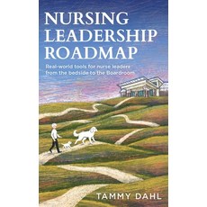 (영문도서)Nursing Leadership Roadmap: Real-World Tools for Nurse Leaders from the Bedside... Hardcover, Noble Publishers, English, 9798295887895