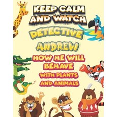 keep calm and watch detective Andrew how he will behave with plant and animals: A Gorgeous Coloring ... Paperback, Independently Published, English, 9798585708947