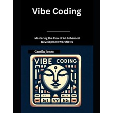 (영문도서)Vibe Coding: Mastering the Flow of AI-Enhanced Development Workflows Paperback, Independently Published, English, 9798288014598