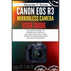 (英文圖書)Canon EOS R3 Mirrorless Camera User Guide: The Complete Manual for Mastering Eye... 平裝版, Independently Published, English