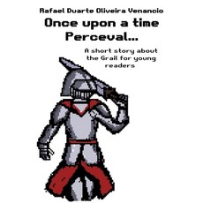 (外文書)Once upon a time Perceval...: A short story about the Grail for young readers Paperback, Independently Published, English