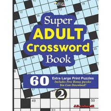 Super ADULT Crossword Book; 2 60 Extra Large Print Easy Puzzles Paperback, Independently Published, English, 9798585336645
