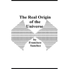 (영문도서) The Real Origin of the Universe Paperback, Independently Published, English, 9781796919066