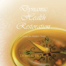 (영문도서) Dynamic Health Restoration: A Guide for Modern Times Paperback, Authorhouse, English, 9781665506595