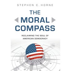 (영문도서)The Moral Compass: Reclaiming the Soul of American Democracy Hardcover, Luminare Press, English, 9798900711676