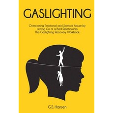 Gaslighting: Overcoming Emotional and Spiritual Abuse by Letting Go of a Bad Relationship The Gaslig... Paperback, Independently Published