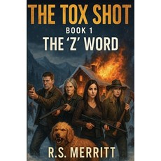 (英文圖書)The Tox Shot: The 'Z' Word --- A Post-Apocalyptic Zombie Survival Thriller 平裝版, Independently Published, 英文
