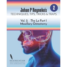 (영문도서) Johan P. Reyneke's Techniques Tips Tricks & Traps Vol 2: The Le Fort I Maxillary Osteotomy Paperback, Raeducation.com LLC Publica..., English, 9781948083171