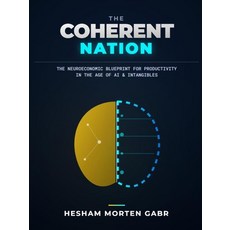 (영문도서)The Coherent Nation: The Neuroeconomic Blueprint for Productivity in the Age of... Paperback, Thetaflow Press, English, 9788785520074