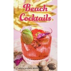 (영문도서)Beach Cocktails: Pours Drinks Sips and Bites Hardcover, Gibbs Smith, English, 9781423669081