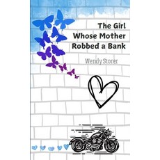 (영문도서) The Girl Whose Mother Robbed a Bank Paperback, Independently Published, English, 9798300408640