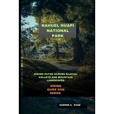 (영문도서)Nahuel Huapi National Park: Hiking Paths Across Glacial Valleys and Mountain Lan... Paperback, Independently Published, English, 9798242193246