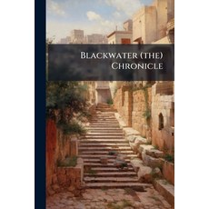(영문도서)Blackwater (the) Chronicle: A Narrative Of An Expedition Into The Land Of Canaan Paperback, Nabu Press, English, 9781245303040