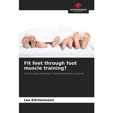 (영문도서)Fit feet through foot muscle training? Paperback, Our Knowledge Publishing, English, 9786209110283