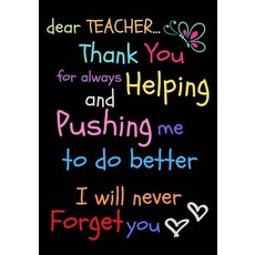 (영문도서) Dear Teacher Thank You For Always Helping and Pushing Me To Do Better I Will Never Forget You... Paperback, Independently Published, English, 9781098821630