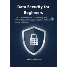 (영문도서)Data Security for Beginners: The Complete Guide to Protecting Your Information ... Paperback, Independently Published, English, 9798244398571