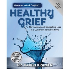 (영문도서)Healthy Grief: Normalizing and Navigating Loss in a Culture of Toxic Positivity Paperback, Inner Peace Press, English, 9781958150276
