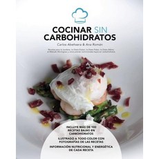 Cocinar sin Carbohidratos: Recetas para la Isodieta la dieta Dukan la dieta Paleo la dieta Atki, Cocinar sin Carbohidratos: Rec