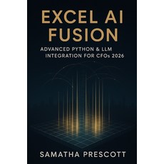 (영문도서)Excel AI Fusion: Advanced Python & LLM Integration for CFOs 2026: Transforming C... Paperback, Independently Published, English, 9798276982090