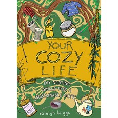 (영문도서) Your Cozy Life: DIY Nesting Skills for a Sustainable Home Hardcover, Microcosm Publishing, English, 9781648414831