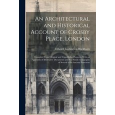 (영문도서) An Architectural and Historical Account of Crosby Place London: Compiled From Original and U... Paperback, Legare Street Press, English, 9781022482241