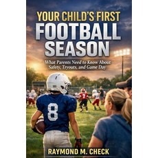 (英文圖書)Your Child's First Football Season: What Parents Need to Know About Safety Tryo... 平裝版, Independently Published, 英文