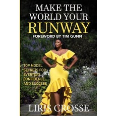 Make the World Your Runway: Top Model Secrets for Everyday Confidence and Success Paperback, Queens for Christ, English, 9780997699722