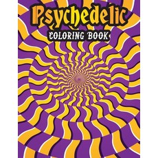 Psychedelic Coloring Book: Adult Stress Relieving Coloring Book Of Psychedelic Optical Illusion Patt... Paperback, Independently Published, English, 9798599172277