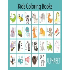 Kids Coloring Books Alphabet: Animals Coloring Books Alphabet For Kids Aged 3 -8 For relaxation gifts Paperback, Independently Published
