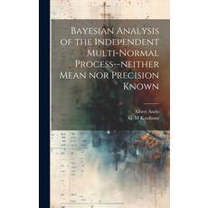 (영문도서) Bayesian Analysis of the Independent Multi-normal Process--neither Mean nor Precision Known Hardcover, Legare Street Press, English, 9781019950104
