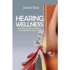 (영문도서) Hearing Wellness: Ultimate Guide in Exploring Causes Prevention and Solutions to Hearing He... Paperback, Independently Published, English, 9798883138903