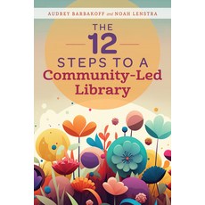 (영문도서) The 12 Steps to a Community-Led Library Paperback, ALA Editions, English, 9780838936122
