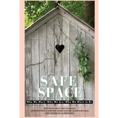 (영문도서)Safe Space: Who We Were Who We Are Who We Want to Be Paperback, Kelly Ann Coughlin, English, 9781968442279