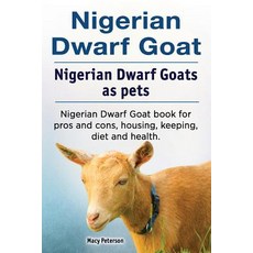 (영문도서) Nigerian Dwarf Goat. Nigerian Dwarf Goats as pets. Nigerian Dwarf Goat book for pros and cons... Paperback, Zoodoo Publishing Nigerian ..., English, 9781788650564