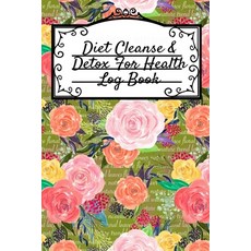(영문도서) Diet Cleanse & Detox For Health Log Book: Daily Health Record Keeper And Tracker Book For A F... Paperback, Infinityou, English, 9783749748204