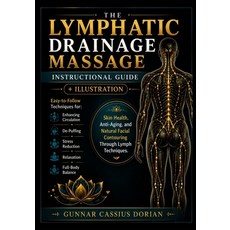 (영문도서)The Lymphatic Drainage Massage Instructional Guide: Easy-to-Follow Techniques fo... Paperback, Independently Published, English, 9798181038813