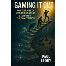 (영문도서)Gaming It Out: How the Rise of Consciousness Destroyed the Competition Paperback, Independently Published, English, 9798288373145